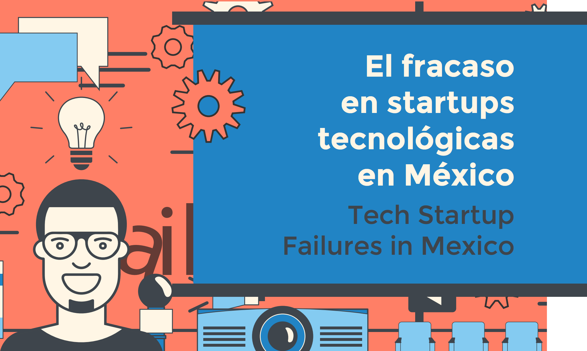 El fracaso en startups tecnológicas en México, un estudio de The Failure Institute