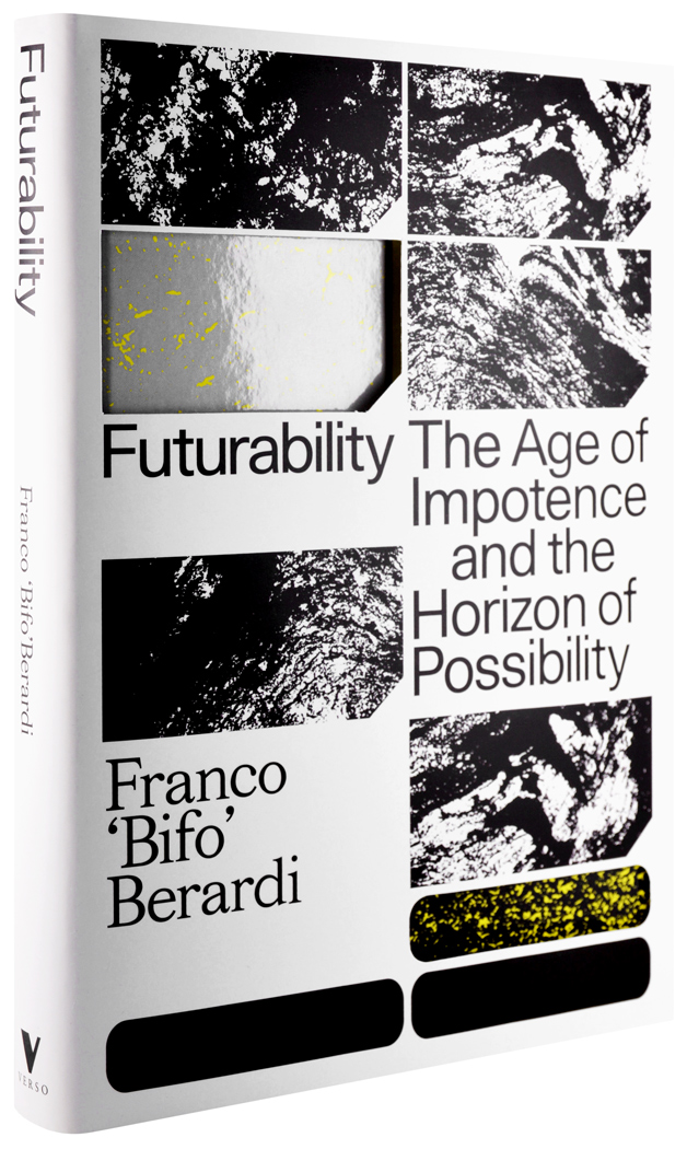Portada del libro de Franco Bifo Berardi, 2017, Futurability. The Age of Impotence and the Horizon of Possibility, Verso Books, Londres.