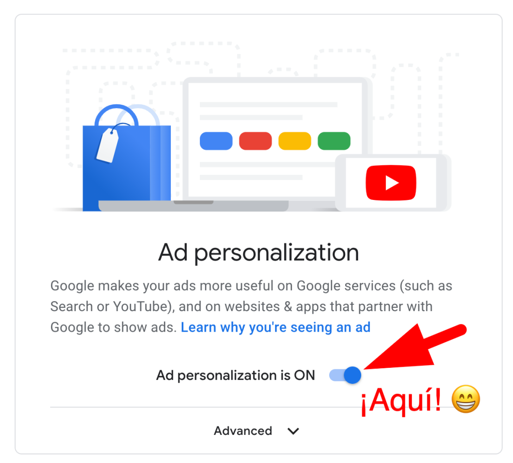 Corre a https://adssettings.google.com/ y desactiva de inmediato la personalización de anuncios de Google.