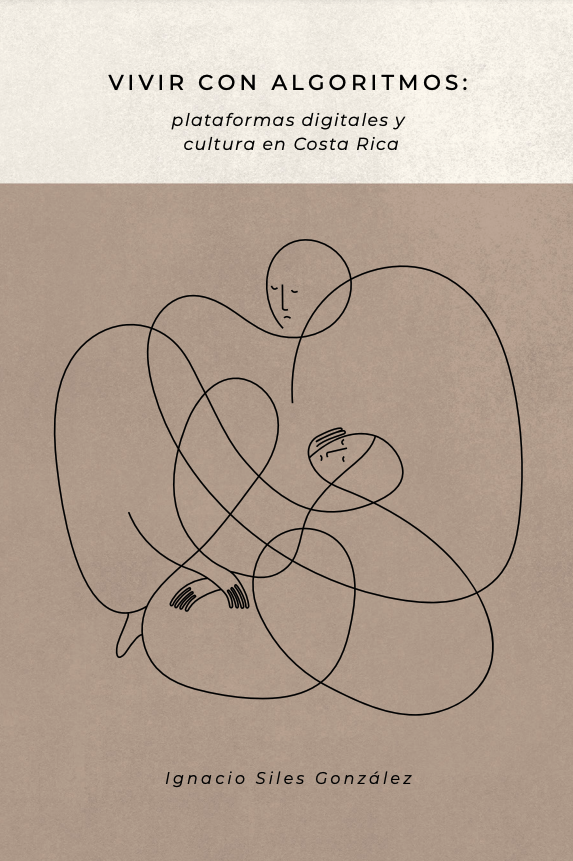 Portada del libro Vivir con algoritmos: plataformas digitales y cultura en Costa Rica, de Ignacio Siles González (2023).